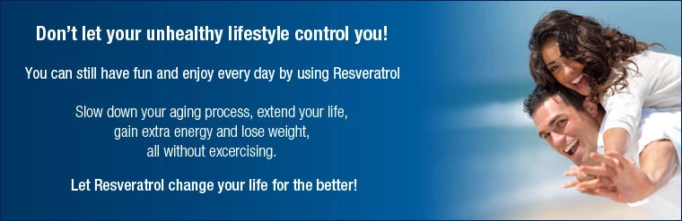 Let Resveratrol change your life for the better!
